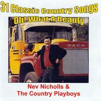 Nev Nicholls - 31 Classic Country Songs - Oh What A Beauty